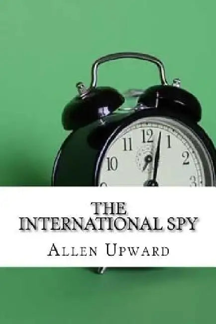 The International Spy by Allen Upward
