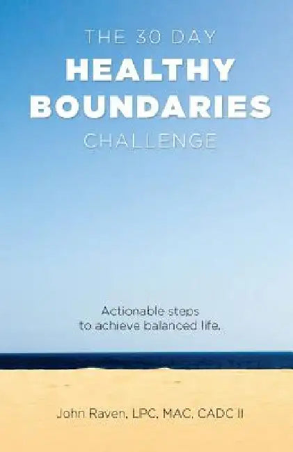 The 30-Day Healthy Boundaries Challenge by John Raven