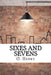 Sixes and Sevens by O. Henry