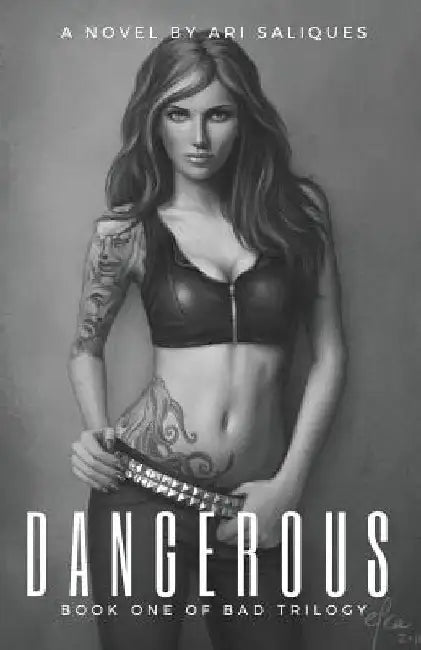 Dangerous: Book One of the BAD TRILOGY by S. a. Saliques