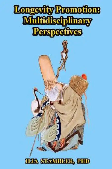Longevity Promotion: Multidisciplinary Perspectives by Ilia Stambler
