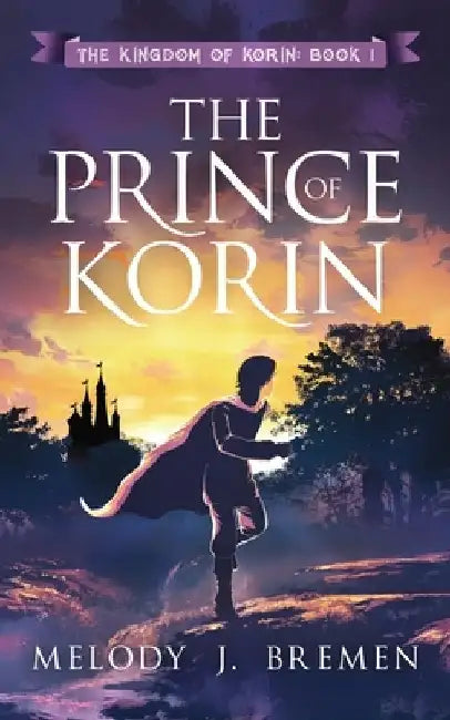 The Prince of Korin by Melody J. Bremen