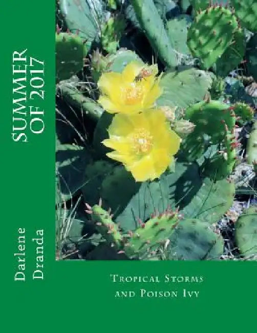 Summer of 2017: Tropical Storms and Poison Ivy by Darlene Dranda