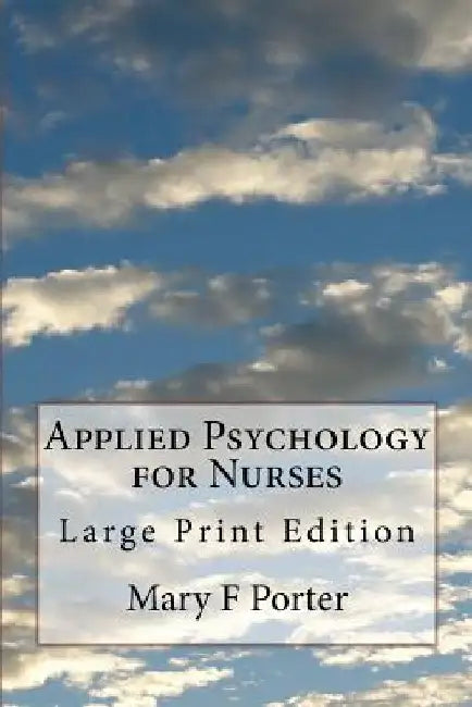 Applied Psychology for Nurses: Large Print Edition by Mary F. Porter