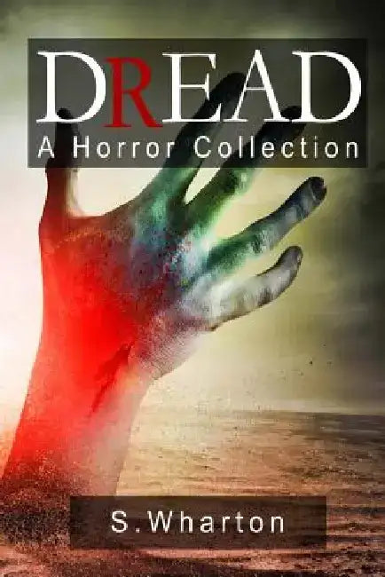 Dread: A Horror Collection by S. Wharton