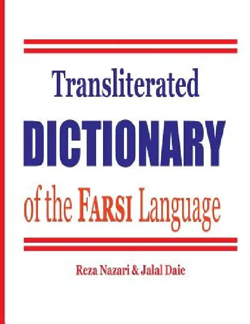 Transliterated Dictionary of the Farsi Language: The Most Trusted Farsi-English Dictionary by Jalal Daie