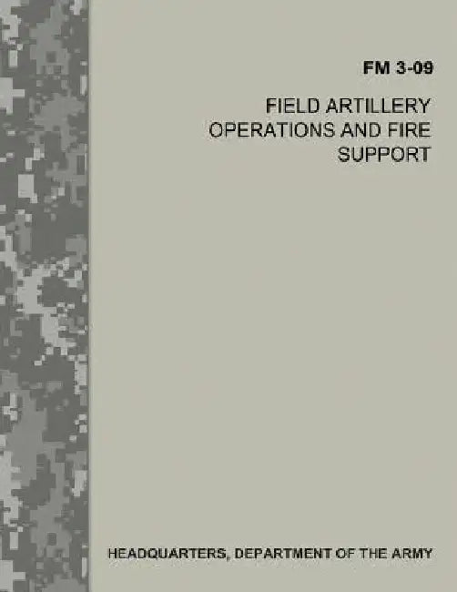 Field Artillery Operations and Fire Support (FM 3-09) by Department Of the Army