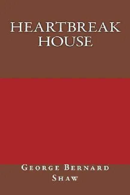 Heartbreak House by George Bernard Shaw