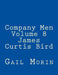 Company Men Volume 8 James Curtis Bird by Gail Morin