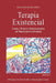 Terapia Existencial Volumen 2: Teoría y Práctica Relacional para un mundo post-Cartesiano. Volumen 2 by Martinez Robles, Yaqui Andres
