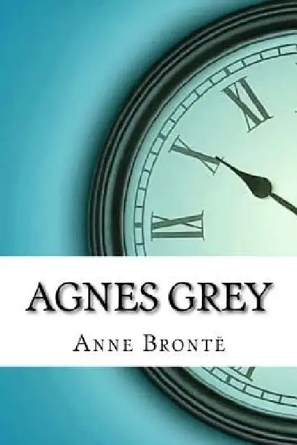 Agnes Grey by Anne Bronte
