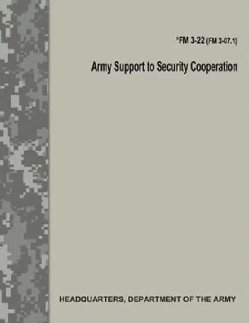 Army Support to Security Cooperation (FM 3-22 / FM 3-07.1) by Department Of the Army