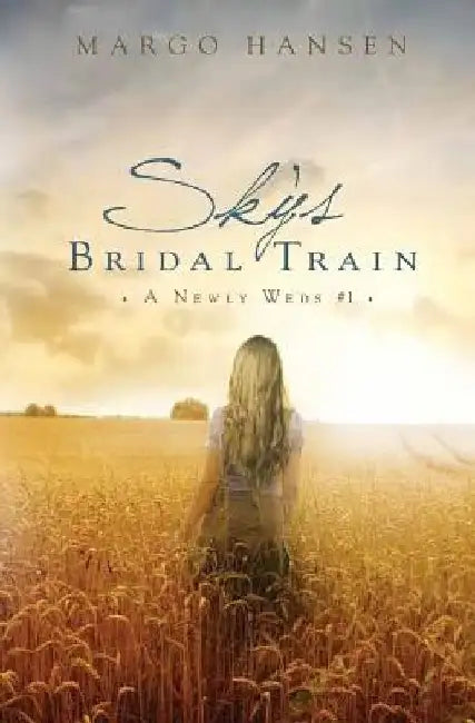 Sky's Bridal Train: A Newly Weds #1 by Margo Hansen