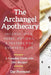 The Archangel Apothecary: Incense, Oils, Herbs, Potions, & Prayers for Everyday Life by Dar Payment