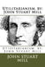 Utilitarianism. by: John Stuart Mill by John Stuart Mill
