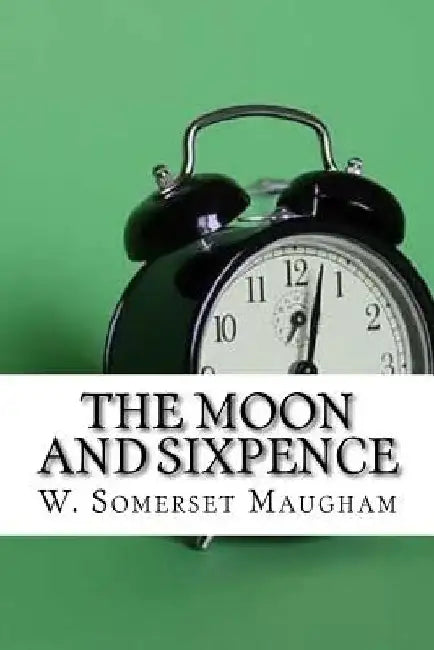 The Moon and Sixpence by W. Somerset Maugham