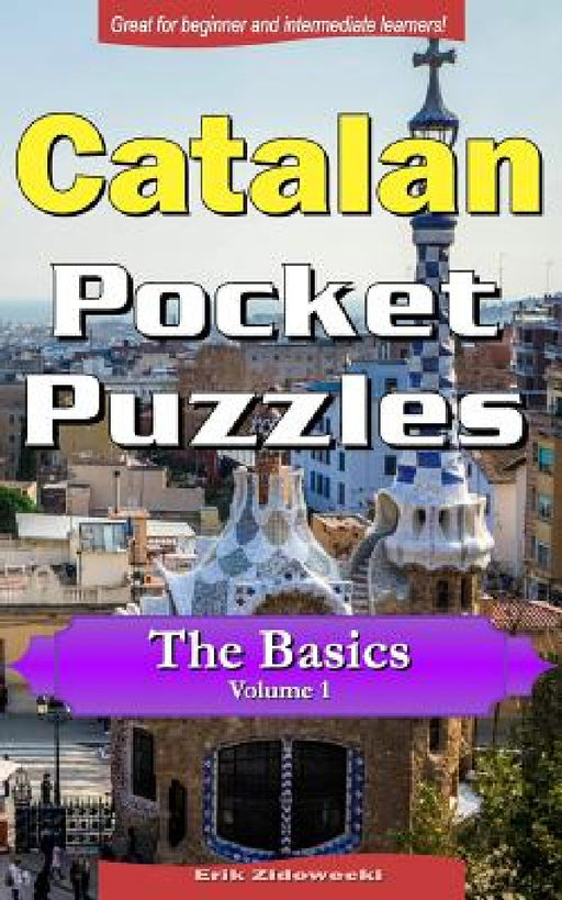 Catalan Pocket Puzzles - The Basics - Volume 1: A collection of puzzles and quizzes to aid your language learning by Erik Zidowecki