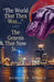 The World That Then Was . . . & The Genesis That Now Is . . . by Robert E. Daley