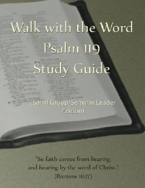 Walk with the Word Psalm 119 Study Guide - Leader's Edition: Small Group/Seminar Leader's Edition by D. E. Isom