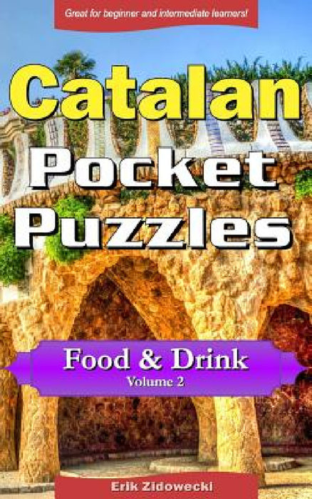 Catalan Pocket Puzzles - Food & Drink - Volume 2: A collection of puzzles and quizzes to aid your language learning by Erik Zidowecki