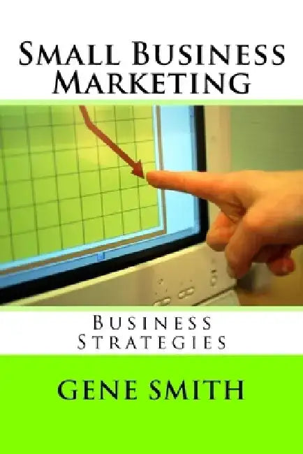 Small Business Marketing by Gene Smith
