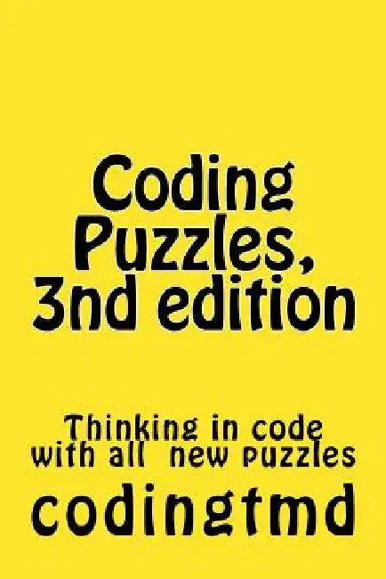 Coding Puzzles, 3nd edition: Thinking in code by Codingtmd