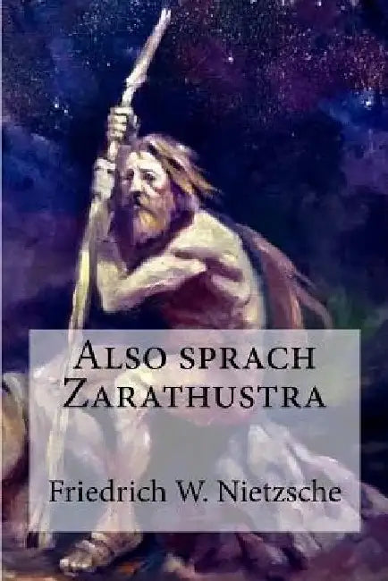 Also sprach Zarathustra by Nietzsche, Friedrich Wilhelm