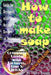 Soap Making: Guide for Beginners with Simple Organic Recipes of How to Make Soap Step by Step by Parker, Casey