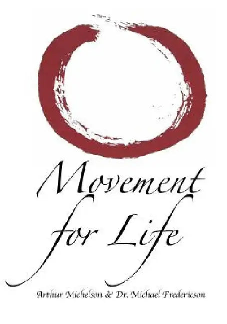 Movement for Life: A Synthesis of Eastern & Western Approaches for Every Body by Michael Fredericson