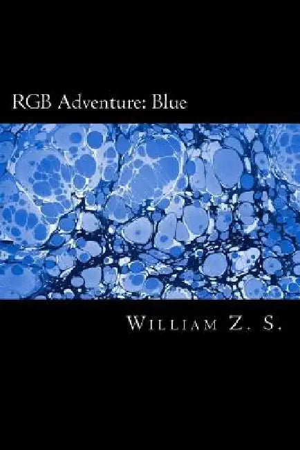 Rgb Adventure: Blue by William Zayn Strider
