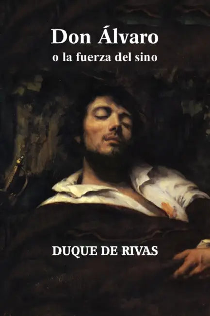 Don Álvaro o la fuerza del sino by Duque de Rivas