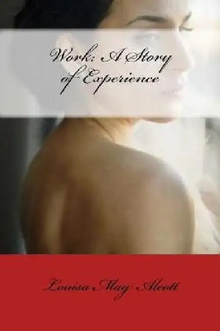 Work: A Story of Experience by Mybook, Louisa May Alcott