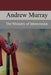 The Ministry of Intercession: A Plea for More Prayer by Andrew Murray
