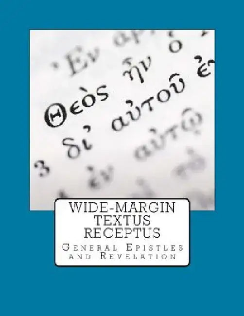 Wide-Margin Textus Receptus: General Epistles and Revelation by Justin Imel