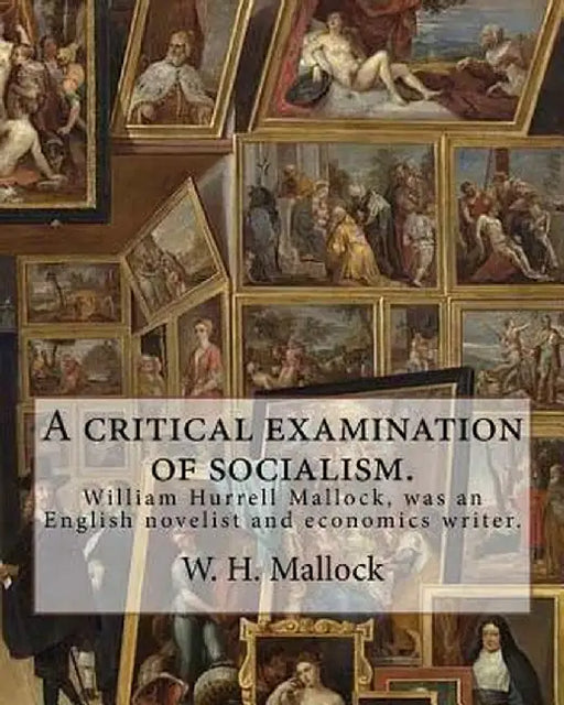A Critical Examination of Socialism. by: W. H. (William Hurrell) Mallock: William Hurrell Mallo by Mallock, W. H.