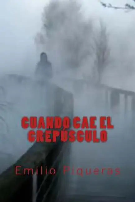 Cuando cae el crepúsculo by Piqueras, Emilio