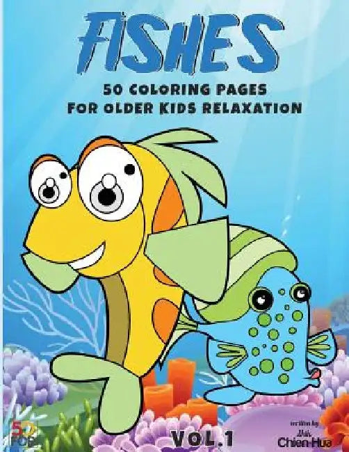 Fishes 50 Coloring Pages For Older Kids Relaxation Vol.1 by Chien Hua Shih