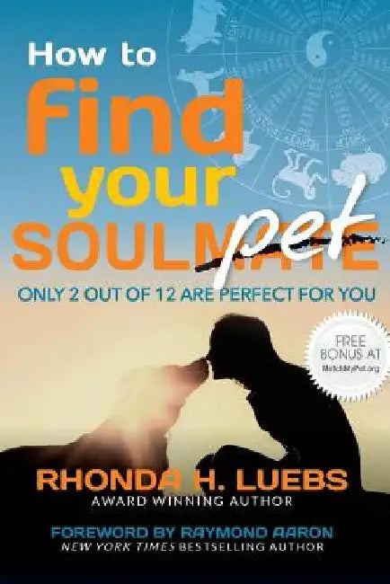 How to Find Your Soul(Mate)Pet: Only 2 Out Of 12 Are Perfect For You by Rhonda H. Luebs