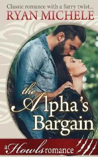 The Alpha's Bargain (A Paranormal Shifter Romance) Howls Romance by Ryan Michele