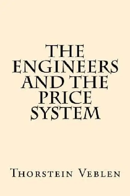 The Engineers And the Price System by Thorstein Veblen