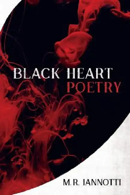 Black Heart Poetry by M. R. Iannotti