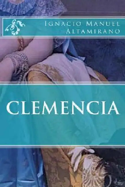 Clemencia by Altamirano, Ignacio Manuel