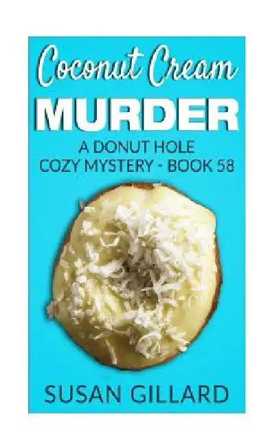Coconut Cream Murder: A Donut Hole Cozy Mystery - Book 58 by Susan Gillard