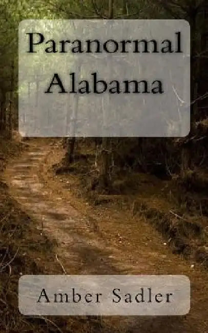 Paranormal Alabama by Amber Sadler