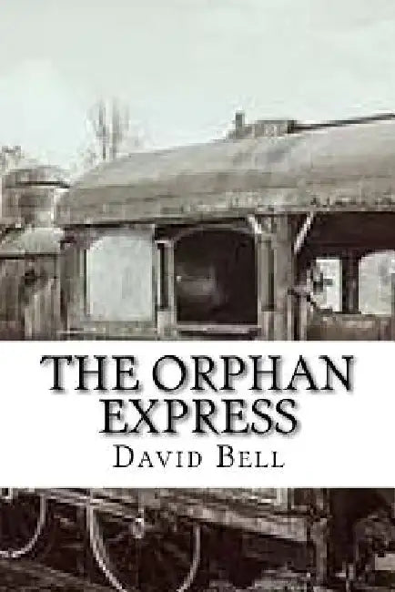 The Orphan Express by Tony Bell