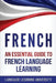 French: An Essential Guide to French Language Learning by Language Learning University
