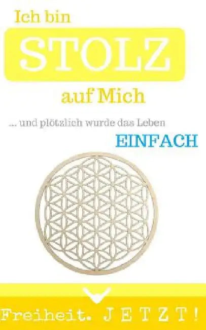 Ich bin STOLZ auf Mich: ... und plötzlich wurde das Leben einfach by Jetzt!, Freiheit
