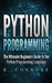 Python Programming: The Ultimate Beginners Guide to the Python Programming Language by K. Connors