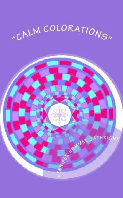 Calm Colorations: Over 100 pages of mandalas and patterns to color by Gathright