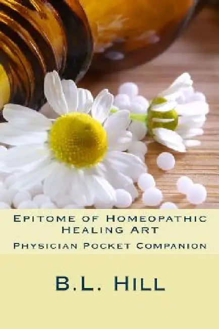 Epitome of Homeopathic Healing Art by B. L. Hill